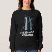 Need More Cowbell Sweatshirt (Vorderseite)