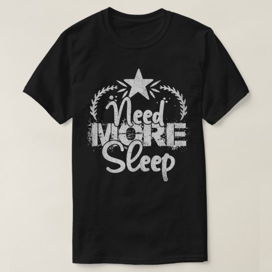Need More Sleep Funny Sarcastic Lazy Napping Nap L T-Shirt (Design vorne)