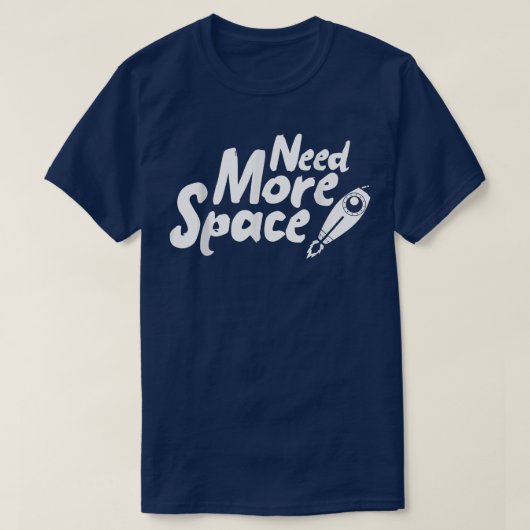 Need More Space Spaceship for future Astronauts T-Shirt (Design vorne)