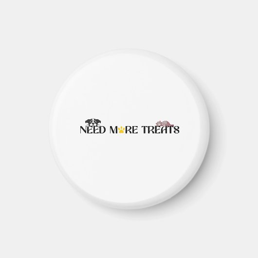 Need More Treats - Funny Pet Designs  Magnet (Vorne)