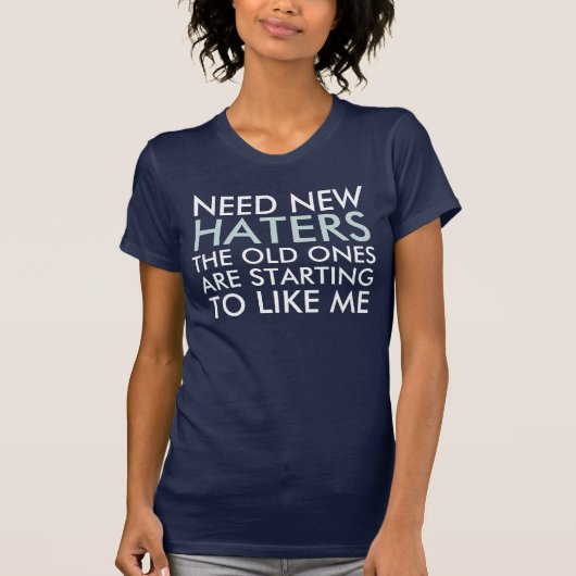 Need New Haters Funny Sprichwort T-Shirt (Vorderseite)