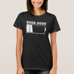 Need Ouzo Keine Batterieladung mit Ouzo Party Gree T-Shirt