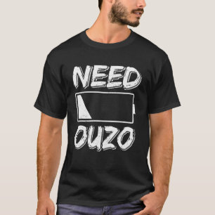 Need Ouzo Keine Batterieladung mit Ouzo Party Gree T-Shirt