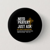 Need Prayer Just Ask! Christian Faith Tee - Christ Button (Vorderseite)