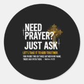 Need Prayer Just Ask! Christian Faith Tee - Christ Runder Aufkleber (Vorderseite)