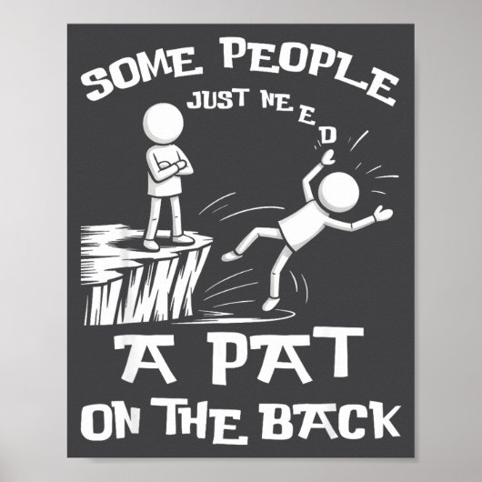 Need Sarcasm Pat Just Humor Back People Some Stick Poster (Vorne)