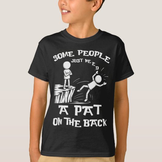Need Sarcasm Pat Just Humor Back People Some Stick T-Shirt (Vorderseite)