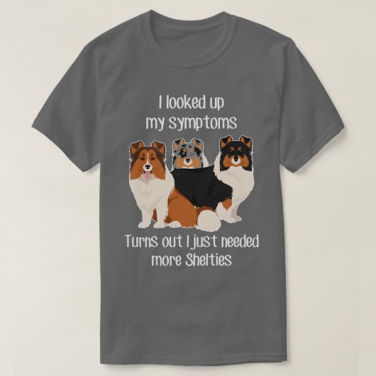Need Shelties Shetland Sheepdog T-Shirt (Design vorne)