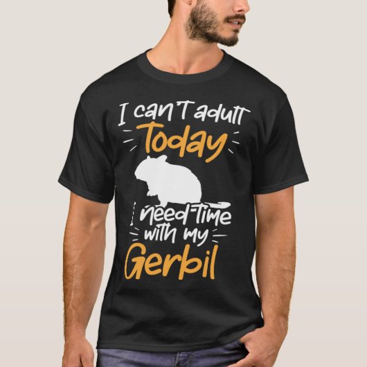 Need time with my Gerbil Rodent Desert Rat T-Shirt (Vorderseite)