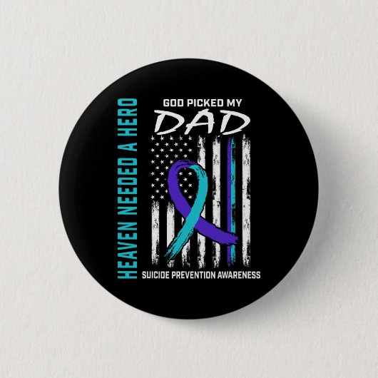 Needed A Hero God Cked Dad Suicide Awareness Fla  Button (Vorderseite)