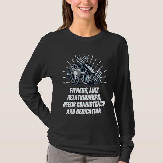 Needs Consistency and Dedication Workout Motivatio T-Shirt (Vorderseite)