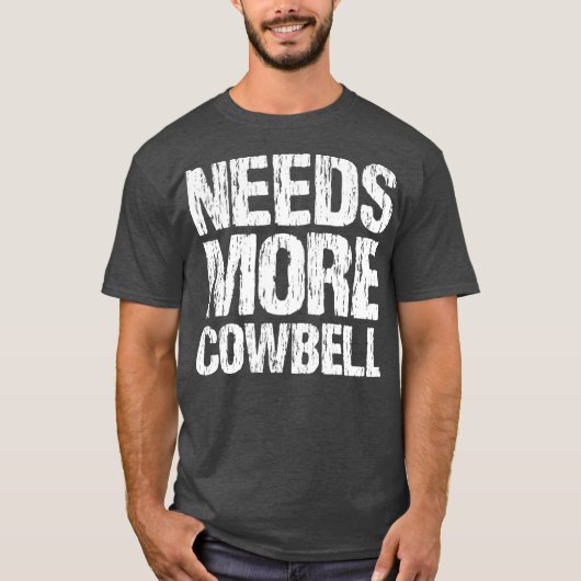 Needs More Cowbell  Funny Music Band Musician T-Shirt (Vorderseite)