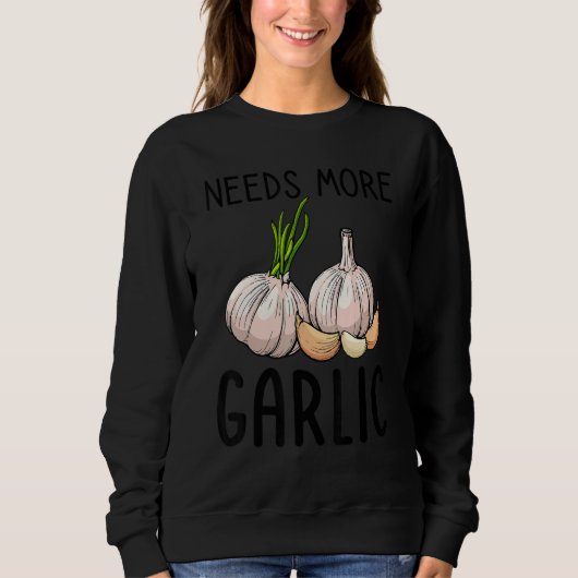 Needs More Garlic   Garlic Flavor Italian Sweatshirt (Vorderseite)