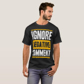 Negative Anmerkung ignorieren T-Shirt (Vorne ganz)