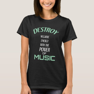 negative Energie mit dem Power der Musik vernichte T-Shirt