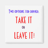 NEHMEN ODER VERLASSEN IT-MAGNET MAGNET (Vorne)