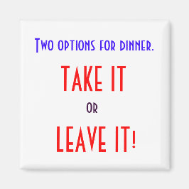 NEHMEN ODER VERLASSEN IT-MAGNET MAGNET