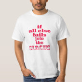 Nehmen Sie am Zirkus teil, Funny Sarcastic Zitat T-Shirt (Vorderseite)