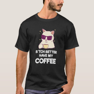 Nehmen Sie besser meinen Kaffee Keks Coffein Coffe T-Shirt