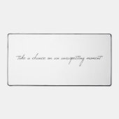 Nehmen Sie Chance Desk Mat Schreibtischunterlage (Vorderseite)