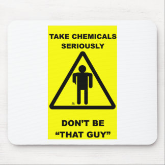 Nehmen Sie Chemikalien ernst Mousepad