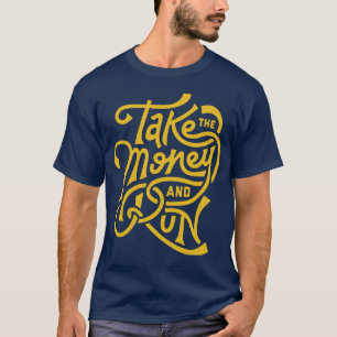 nehmen Sie das Geld und lassen Sie 2 laufen T-Shirt