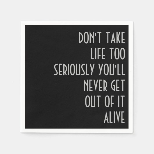 Nehmen Sie das Leben nicht zu ernst Serviette (Vorderseite)