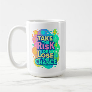 Nehmen Sie das Risiko oder verlieren Sie die Chanc Kaffeetasse