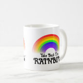 Nehmen Sie den Regenbogen zurück Kaffeetasse (VorderseiteRechts)