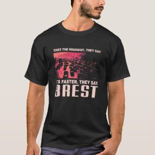 Nehmen Sie die Autobahn Brest Spaß Frankreich Verk T-Shirt