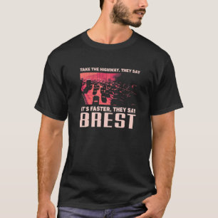 Nehmen Sie die Autobahn Brest Spaß Frankreich Verk T-Shirt