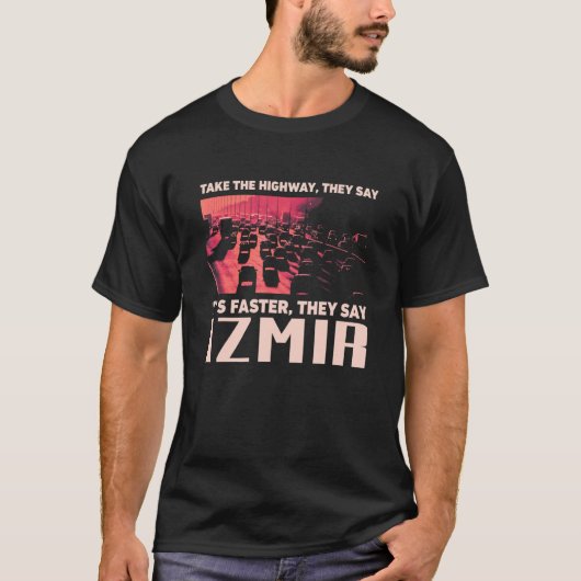 Nehmen Sie die Autobahn Izmir Spaß Türkei Traffic T-Shirt (Vorderseite)