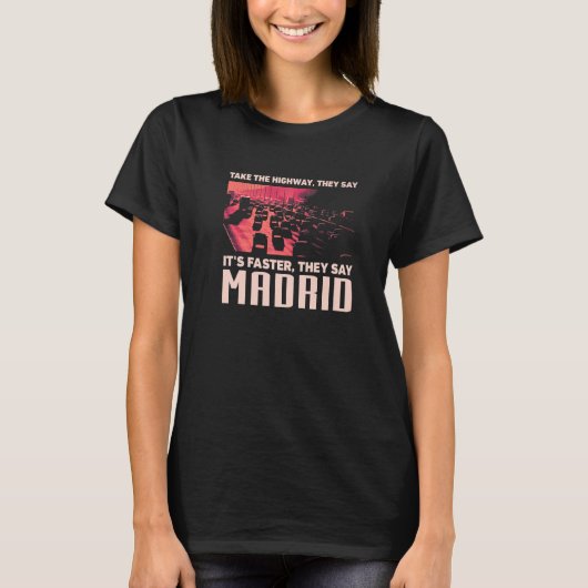 Nehmen Sie die Autobahn Madrid Spaß Spanien Verkeh T-Shirt (Vorderseite)
