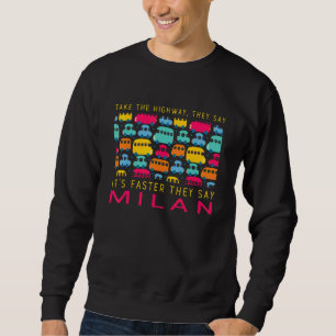Nehmen Sie die Autobahn Mailand Italien Spaß Reise Sweatshirt