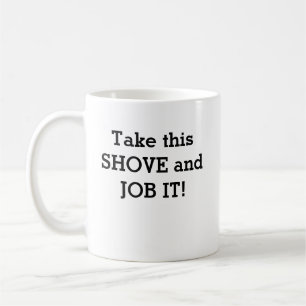 Nehmen Sie diese SHOVE und JOB IT! Kaffeetasse