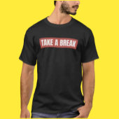 Nehmen Sie ein Break-Shirt - Einfache Botschaft, g T-Shirt