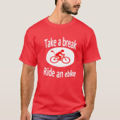 "Nehmen Sie ein Bruch" Ebike Entwurfst-stück für T-Shirt (Vorderseite)