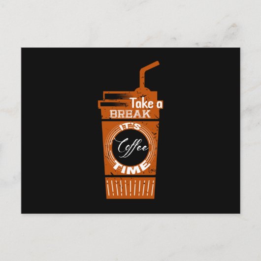 Nehmen Sie eine Pause. Es ist Kaffeezeit Postkarte (Vorderseite)