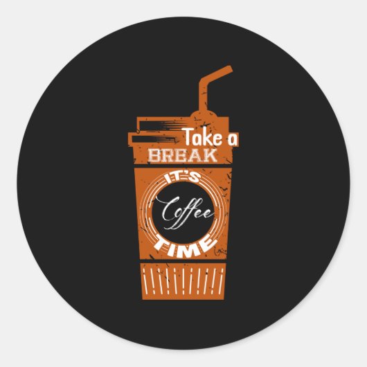 Nehmen Sie eine Pause. Es ist Kaffeezeit Runder Aufkleber (Vorderseite)