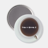 Nehmen Sie eine Pause!! Magnet (Vorderseite/Rückseite)