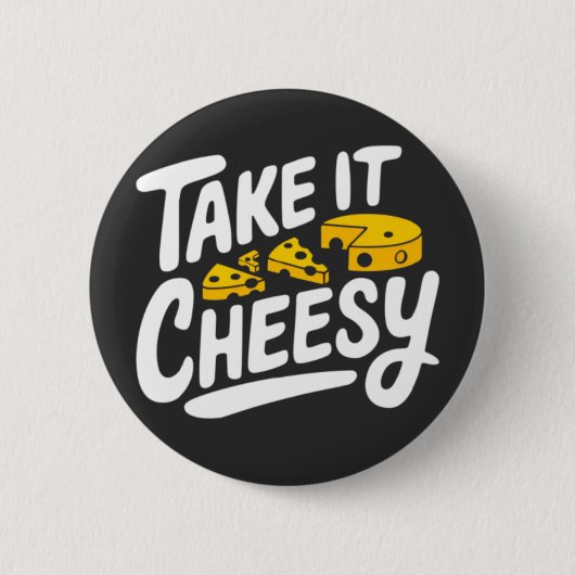 Nehmen Sie es Cheesy - Fun Chei Print for Cheese L Button (Vorderseite)