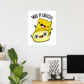 Nehmen Sie es Cheesy Funny Food Puff Poster (Heimbüro)
