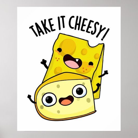 Nehmen Sie es Cheesy Funny Food Puff Poster (Vorne)