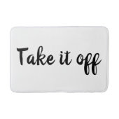 Nehmen Sie es von Bath Mat ab Badematte (Vorderseite)