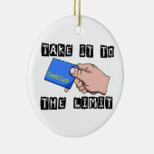 Nehmen Sie es zur Grenze-Kreditkarte Keramik Ornament (Rechts)