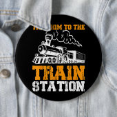 Nehmen Sie ihn zum Bahnhof 5 Button (Beispiel)