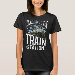Nehmen Sie ihn zum Bahnhof T-Shirt