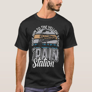Nehmen Sie ihn zum Yellowstone-Bahnhof T-Shirt