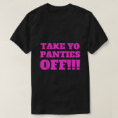 NEHMEN SIE IHRE PANTIES AUS DEM Funny Theme T Shir T-Shirt (Design vorne)