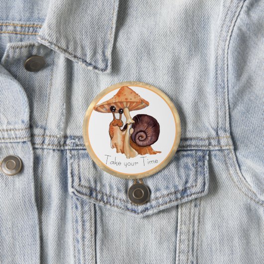 Nehmen Sie Ihre Zeit-Pilz-Schnecke Button (Beispiel)